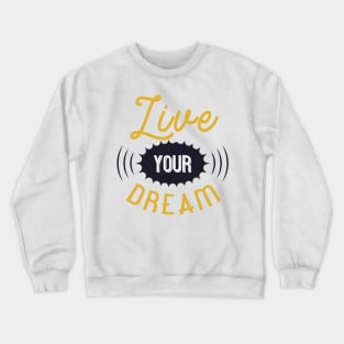 Live your dream Crewneck Sweatshirt